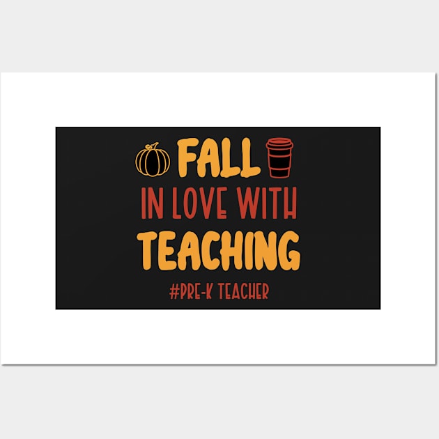 Fall In Love With Teaching Pre-K Teacher / Funny Thanksgiving Coffe Lovers Gift Idea Wall Art by WassilArt